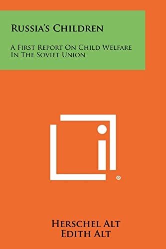 Russia's Children A First Report On Child Welfare In The Soviet Union
