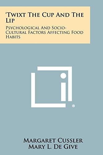 'Twixt The Cup And The Lip Psychological And Socio-Cultural Factors Affecting Food Habits