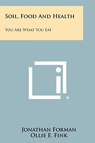 Soil, Food And Health You Are What You Eat