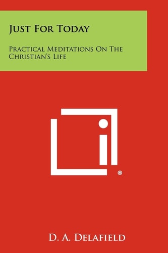 Just For Today Practical Meditations On The Christian's Life