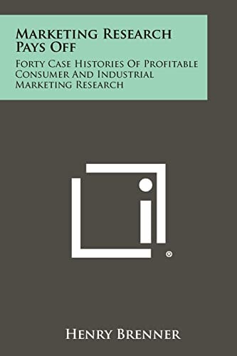 Marketing Research Pays Off Forty Case Histories Of Profitable Consumer And Industrial Marketing Research