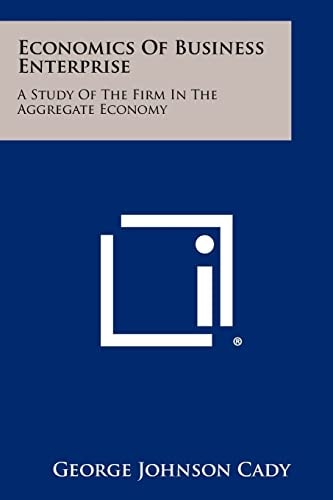 Economics of Business Enterprise A Study of the Firm in the Aggregate Economy