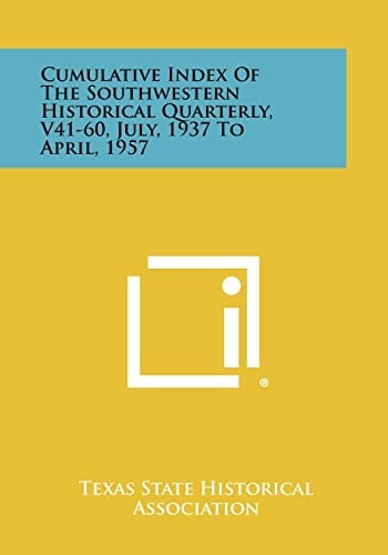 Cumulative Index of the Southwestern Historical Quarterly, V41-60, July, 1937 to April, 1957