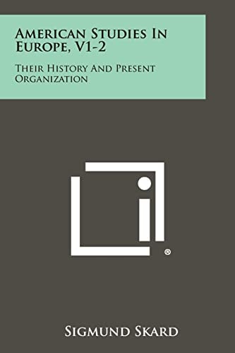 American Studies in Europe, V1-2 Their History and Present Organization