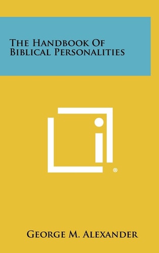 The Handbook Of Biblical Personalities