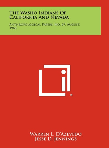 The Washo Indians Of California And Nevada Anthropological Papers, No. 67, August, 1963
