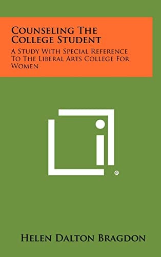 Counseling The College Student A Study With Special Reference To The Liberal Arts College For Women