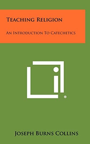 Teaching Religion An Introduction to Catechetics