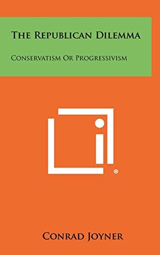 The Republican Dilemma Conservatism Or Progressivism