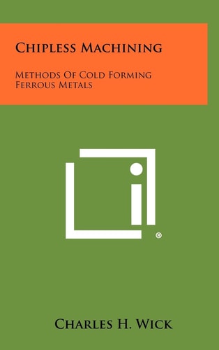 Chipless MacHining Methods of Cold Forming Ferrous Metals