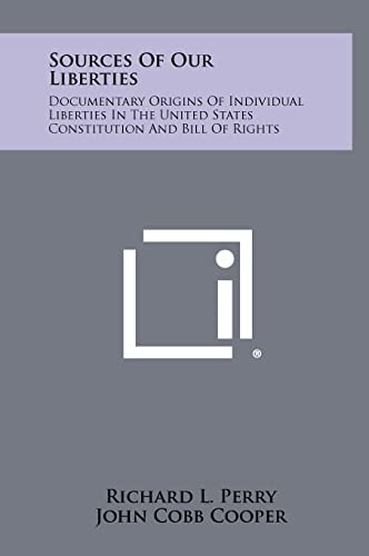 Sources Of Our Liberties Documentary Origins Of Individual Liberties In The United States Constitution And Bill Of Rights