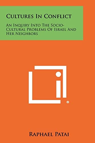 Cultures in Conflict An Inquiry Into the Socio-Cultural Problems of Israel and Her Neighbors
