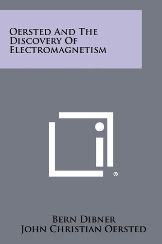 Oersted And The Discovery Of Electromagnetism