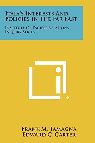 Italy's Interests And Policies In The Far East Institute Of Pacific Relations Inquiry Series