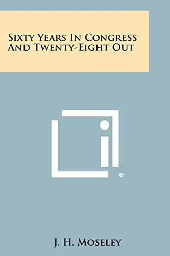 Sixty Years in Congress and Twenty-Eight Out