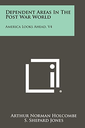 Dependent Areas in the Post War World America Looks Ahead, V4