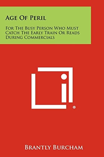 Age of Peril For the Busy Person Who Must Catch the Early Train Or Reads During Commercials