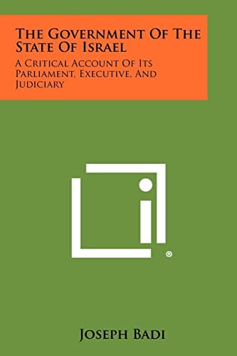 The Government of the State of Israel A Critical Account of Its Parliament, Executive, and Judiciary