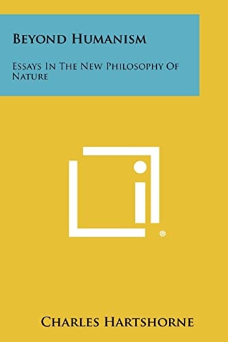 Beyond Humanism Essays In The New Philosophy Of Nature