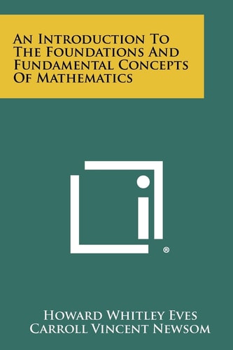 An Introduction To The Foundations And Fundamental Concepts Of Mathematics