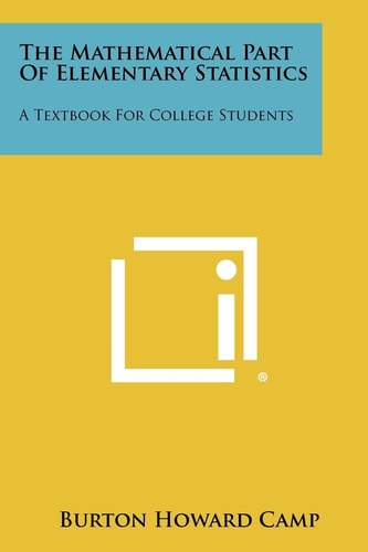 The Mathematical Part of Elementary Statistics A Textbook for College Students