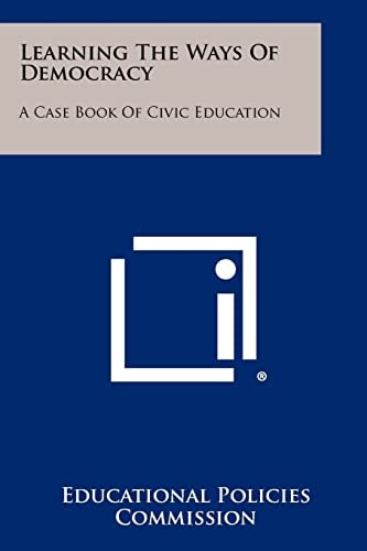 Learning The Ways Of Democracy A Case Book Of Civic Education