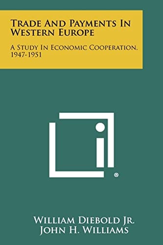 Trade and Payments in Western Europe A Study in Economic Cooperation, 1947-1951