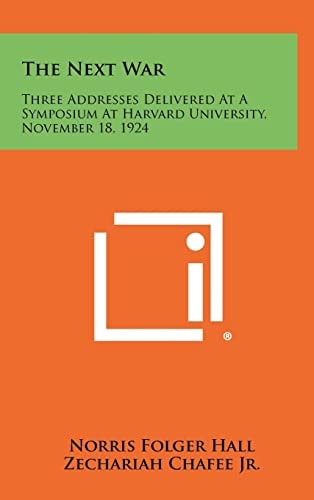 The Next War Three Addresses Delivered At A Symposium At Harvard University, November 18, 1924