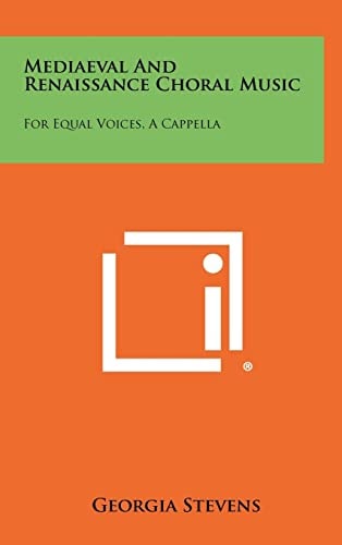 Mediaeval and Renaissance Choral Music For Equal Voices, a Cappella