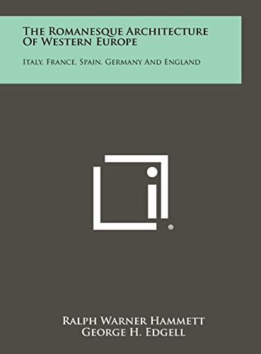 The Romanesque Architecture of Western Europe Italy, France, Spain, Germany and England