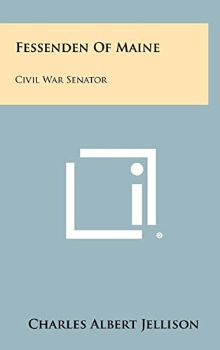 Fessenden Of Maine Civil War Senator