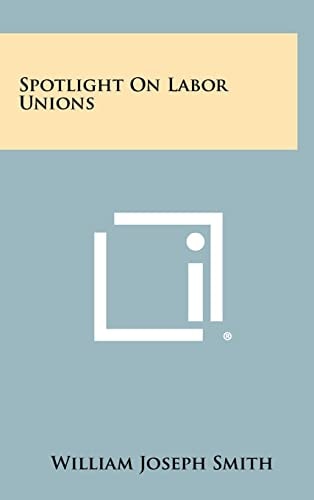 Spotlight On Labor Unions
