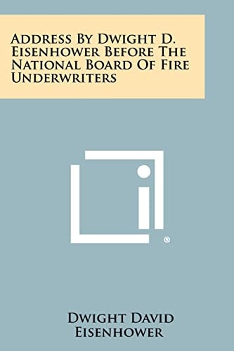 Address by Dwight D. Eisenhower Before the National Board of Fire Underwriters