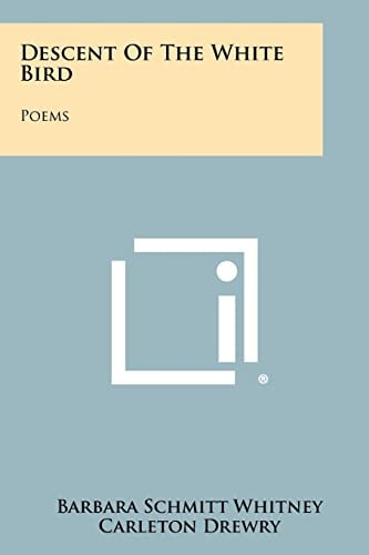 Descent of the White Bird Poems
