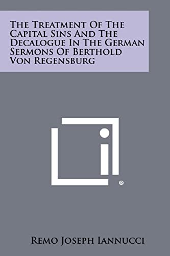The Treatment of the Capital Sins and the Decalogue in the German Sermons of Berthold Von Regensburg
