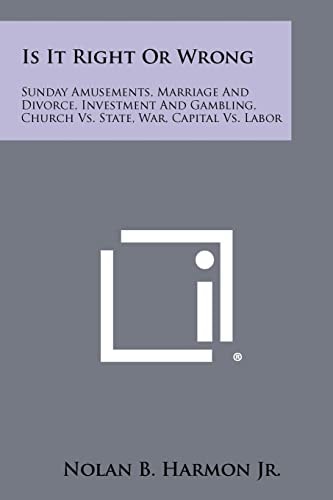 Is It Right Or Wrong Sunday Amusements, Marriage And Divorce, Investment And Gambling, Church Vs. State, War, Capital Vs. Labor