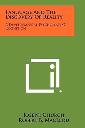 Language and the Discovery of Reality A Developmental Psychology of Cognition