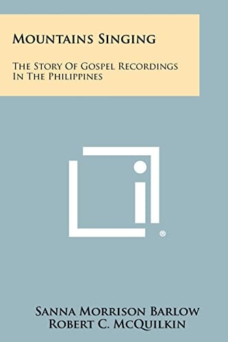 Mountains Singing The Story of Gospel Recordings in the Philippines