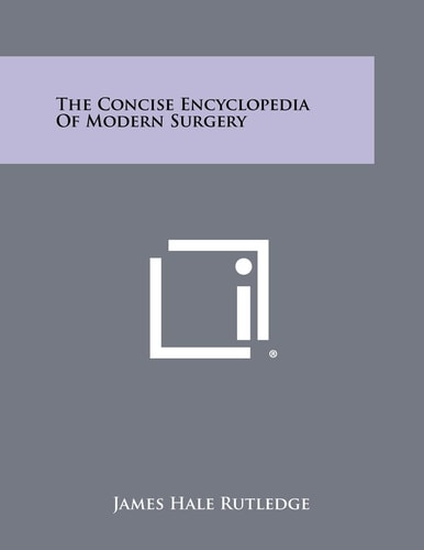 The Concise Encyclopedia of Modern Surgery