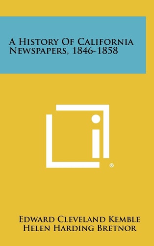 A History Of California Newspapers, 1846-1858