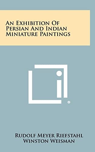 An Exhibition Of Persian And Indian Miniature Paintings