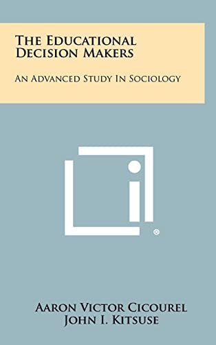 The Educational Decision Makers An Advanced Study In Sociology