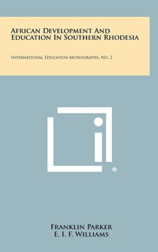 African Development And Education In Southern Rhodesia International Education Monographs, No. 2