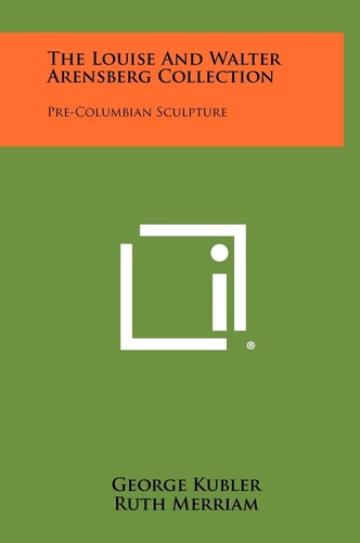 The Louise and Walter Arensberg Collection Pre-Columbian Sculpture