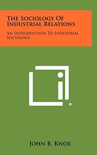 The Sociology Of Industrial Relations An Introduction To Industrial Sociology