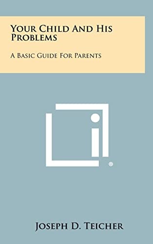 Your Child and His Problems A Basic Guide for Parents