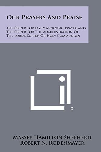 Our Prayers and Praise The Order for Daily Morning Prayer and the Order for the Administration of the Lord's Supper Or Holy Communion