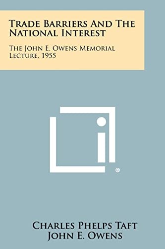 Trade Barriers and the National Interest The John E. Owens Memorial Lecture, 1955