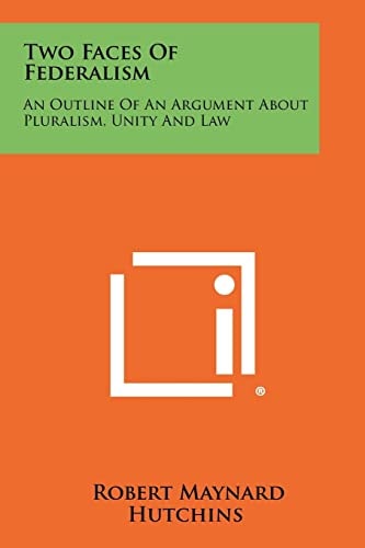Two Faces of Federalism An Outline of an Argument about Pluralism, Unity and Law