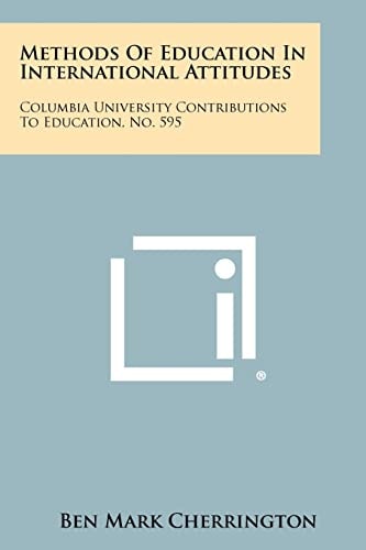 Methods of Education in International Attitudes Columbia University Contributions to Education, No. 595